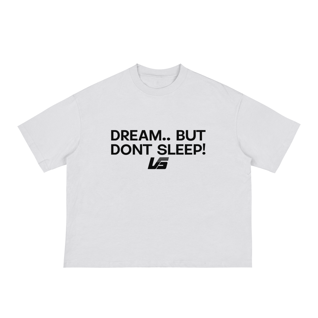 Dream But Don't Sleep Boxy Tee White